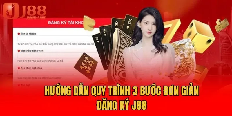 Hướng dẫn quy trình 3 bước đơn giản đăng ký J88