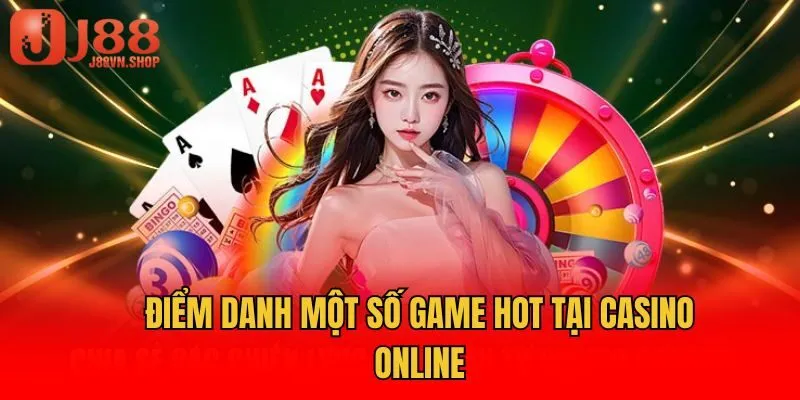 Điểm danh một số game hot tại casino online