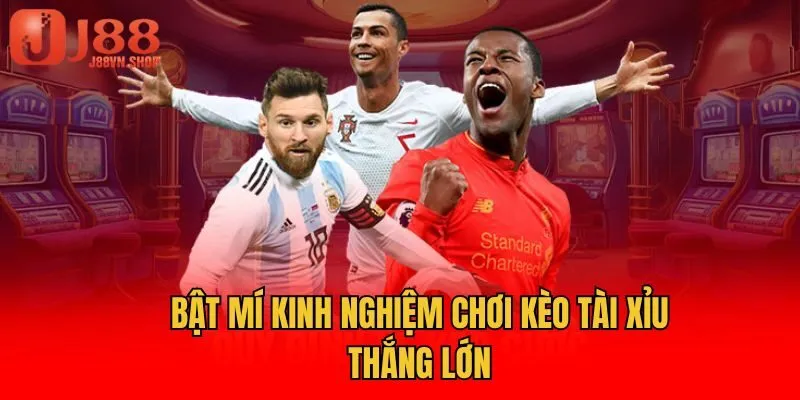 Bật mí kinh nghiệm chơi kèo tài xỉu thắng lớn